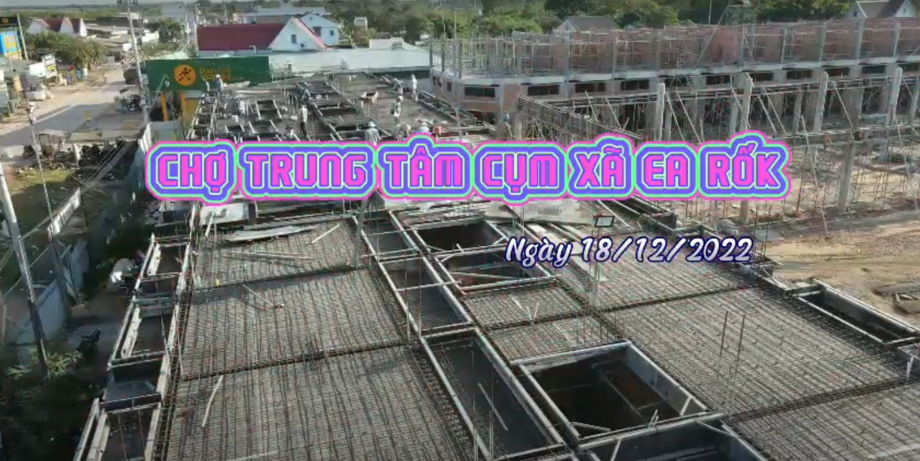 TIẾN ĐỘ THI CÔNG DỰ ÁN CHỢ EA RỐK THÁNG 12/2022